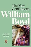 Cover image of book titled The New Confessions: A rich exploration into one man’s life from the bestselling author of Any Human Heart