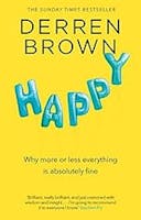 Cover image of book titled Happy: Why More or Less Everything is Absolutely Fine