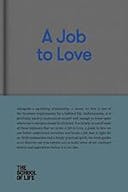 Cover image of book titled A Job to Love (The School of Life Library)