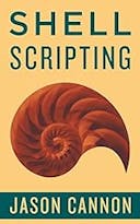 Cover image of book titled Shell Scripting: How to Automate Command Line Tasks Using Bash Scripting and Shell Programming