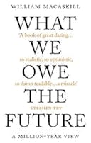 Cover image of book titled What We Owe The Future: A Million-Year View