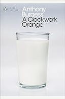 Cover image of book titled A Clockwork Orange (Penguin Modern Classics)