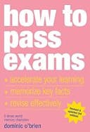 Cover image of book titled How to Pass Exams: Accelerate Your Learning - Memorise Key Facts - Revise Effectively: Accelerate Your Learning, Memorise Key Facts, Revise Effectively