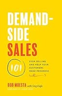 Cover image of book titled Demand-Side Sales 101: Stop Selling and Help Your Customers Make Progress