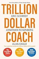 Cover image of book titled Trillion Dollar Coach: The Leadership Handbook of Silicon Valley's Bill Campbell