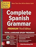 Cover image of book titled Practice Makes Perfect Complete Spanish Grammar, Premium Third Edition