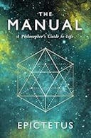 Cover image of book titled The Manual: A Philosopher's Guide to Life (Stoic Philosophy Book 1)