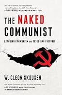 Cover image of book titled The Naked Communist: Exposing Communism and Restoring Freedom (The Naked Series Book 1)