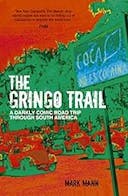 Cover image of book titled The Gringo Trail: A Darkly Comic Road Trip through South America