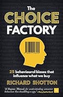 Cover image of book titled The Choice Factory: 25 behavioural biases that influence what we buy