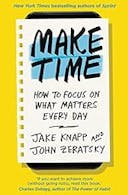 Cover image of book titled Make Time: How to focus on what matters every day