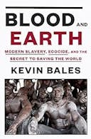Cover image of book titled Blood and Earth: Modern Slavery, Ecocide, and the Secret to Saving the World