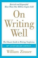 Cover image of book titled On Writing Well, 30th Anniversary Edition: An Informal Guide to Writing Nonfiction
